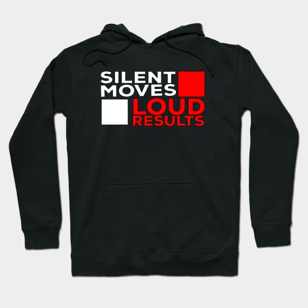 Silent Moves Loud Results Hoodie by DiegoCarvalho